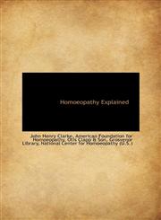 Homoeopathy Explained,1103099000,9781103099009