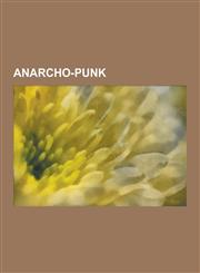 Anarcho-Punk Squatting, Crimethinc., Crust Punk, Geekfest, Black Bloc, Food Not Bombs, Crass Records, Last Hours, Bullshit Detector,1230559159,9781230559155