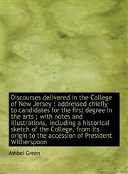 Discourses delivered in the College of New Jersey addressed chiefly to candidates for the first de,1116502046,9781116502046