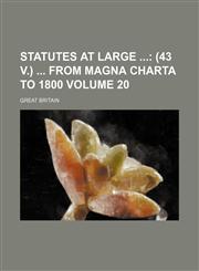 Statutes at Large  Volume 20;  (43 v.)  From Magna charta to 1800,1130810232,9781130810233