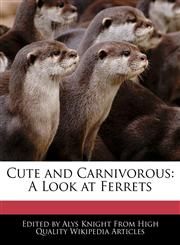 Cute and Carnivorous A Look at Ferrets,1241725268,9781241725266
