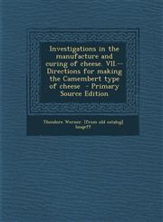 Investigations in the Manufacture and Curing of Cheese. VII.--Directions for Making the Camembert Type of Cheese - Primary Source Edition,1293864633,9781293864630