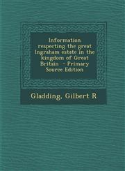 Information Respecting the Great Ingraham Estate in the Kingdom of Great Britain,128966272X,9781289662721