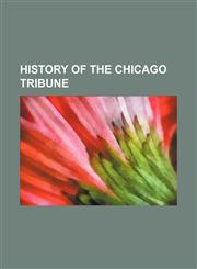 History of the Chicago tribune,1231196823,9781231196823