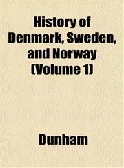 History of Denmark, Sweden, and Norway (Volume 1),1152780492,9781152780491