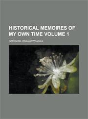 Historical Memoires of My Own Time Volume 1,1230078657,9781230078656
