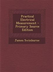 Practical Electrical Measurement - Primary Source Edition,129326556X,9781293265567