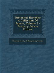 Historical Sketches A Collection of Papers, Volume 3 - Primary Source Edition,1293674273,9781293674277