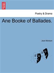Ane Booke of Ballades.,1241051143,9781241051143
