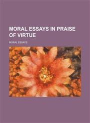 Moral Essays in Praise of Virtue,1151358223,9781151358226
