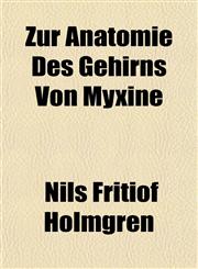 Zur Anatomie Des Gehirns Von Myxine,1153223376,9781153223379