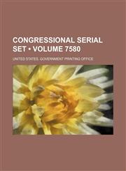Congressional Serial Set (Volume 7580 ),1235677249,9781235677243