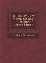 Is Trial by Jury Worth Keeping?,1289964858,9781289964856