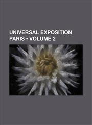 Universal Exposition Paris (Volume 2),1458989526,9781458989529