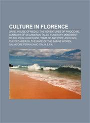 Culture in Florence David, House of Medici, The Adventures of Pinocchio, Summary of Decameron tales, Funerary Monument to Sir John Hawkwood,1156434327,9781156434321