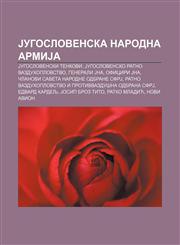 Jugoslovenska narodna armiJa Jugoslovenski tenkovi, Jugoslovensko ratno vazduhoplovstvo, Generali JNA, Oficiri JNA,1233993038,9781233993031