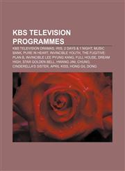 KBS television programmes KBS television dramas, Iris, 2 Days & 1 Night, Music Bank, Pure in Heart, Invincible Youth, The Fugitive: Plan B,1233140817,9781233140817