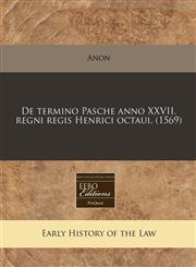De termino Pasche anno XXVII. regni regis Henrici octaui. (1569),1171308191,9781171308195