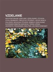 Vzdelanie Architektonické vzdelanie, Vzdelávanie, Výchova, Vývoj osobnosti, Školstvo, Študenti, United World Colleges, Sexuálna výchova,123300302X,9781233003020