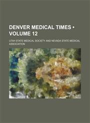 Denver Medical Times (Volume 12),1459076206,9781459076204