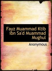 Fayz Muammad Ktib ibn Sa'd Muammad Mughul,1116176203,9781116176209