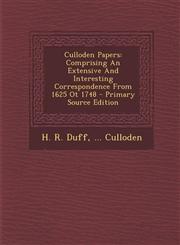 Culloden Papers Comprising an Extensive and Interesting Correspondence from 1625 OT 1748 - Primary Source Edition,1293567310,9781293567319