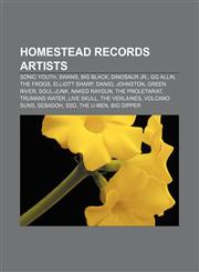 Homestead Records artists Sonic Youth, Swans, Big Black, Dinosaur Jr., GG Allin, The Frogs, Elliott Sharp, Daniel Johnston, Green River,115562338X,9781155623382