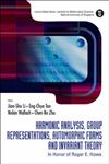 Harmonic Analysis, Group Representations, Automorphic Forms and Invariant Theory In Honor of Roger E. Howe,981277078X,9789812770783