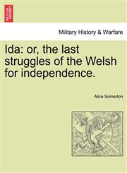 Ida or, the last struggles of the Welsh for independence.,1241583846,9781241583842