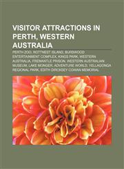 Visitor attractions in Perth, Western Australia Perth Zoo, Rottnest Island, Burswood Entertainment Complex, Kings Park, Western Australia,1156667496,9781156667491