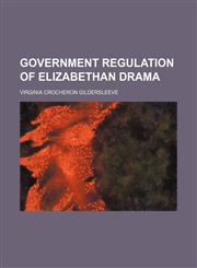Government regulation of Elizabethan drama,1154719014,9781154719017