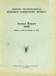 Annual Report - 1968 (January 1, 1968 to December 31, 1968) Cotton Technological Research Laboratory, Bombay