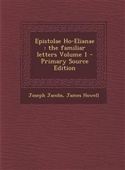 Epistolae Ho-Elianae the familiar letters Volume 1 - Primary Source Edition,129340747X,9781293407479