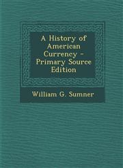 History of American Currency,1287477410,9781287477419