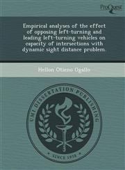 Empirical analyses of the effect of opposing left-turning and leading left-turning vehicles on capacity of intersections with dynamic sight distance problem.,1243628405,9781243628404