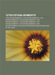 1270s establishments 1270 establishments, 1272 establishments, 1273 establishments, 1274 establishments, 1275 establishments,1157723845,9781157723844
