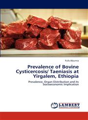 Prevalence of Bovine Cysticercosis/ Taeniasis at Yirgalem, Ethiopia,3838398025,9783838398020