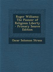 Roger Williams The Pioneer of Religious Liberty - Primary Source Edition,1293172820,9781293172827
