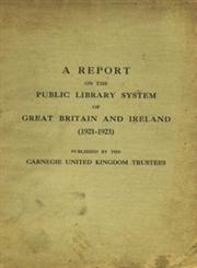 A Report on the Public Library System of Great Britain and Ireland (1921-1923)