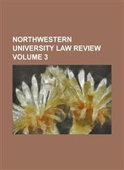 Northwestern University Law Review Volume 3,1236896351,9781236896353