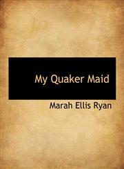 My Quaker Maid,1116817187,9781116817188