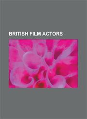 British Film Actors Peter Sellers, Sean Connery, Emma Watson, Hattie Jacques, Naunton Wayne, Michael Gambon, Valerie Hobson, Merle Oberon,1151217891,9781151217899