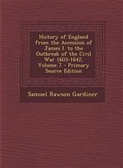 History of England from the Accession of James I. to the Outbreak of the Civil War 1603-1642, Volume 7 - Primary Source Edition,1295013061,9781295013067