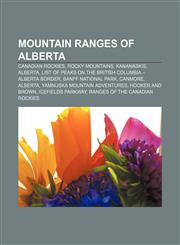 Mountain ranges of Alberta Canadian Rockies, Rocky Mountains, Kananaskis, Alberta, List of peaks on the British Columbia - Alberta border,1157190898,9781157190899