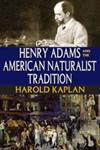 Henry Adams and the American Naturalist Tradition,1412814235,9781412814232