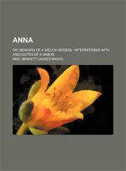 Anna; Or, Memoirs of a Welch Heiress Interspersed With Anecdotes of a Nabob,1154275582,9781154275582