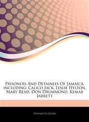 Articles On Prisoners And Detainees Of Jamaica, including Calico Jack, Leslie Hylton, Mary Read, Don Drummond, Kemar Jarrett,1244853259,9781244853256