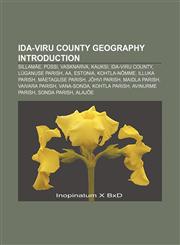 Ida-Viru County geography Introduction Sillamäe, Püssi, Vasknarva, Kauksi, Ida-Viru County, Lüganuse Parish, Aa, Estonia, Kohtla-Nõmme,1233105590,9781233105595