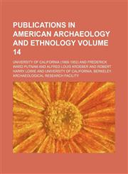 Publications in American archaeology and ethnology Volume 14,113054902X,9781130549027
