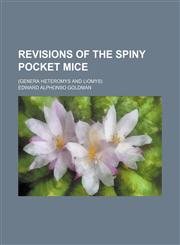 Revisions of the Spiny Pocket Mice; (Genera Heteromys and Liomys),1151364819,9781151364814